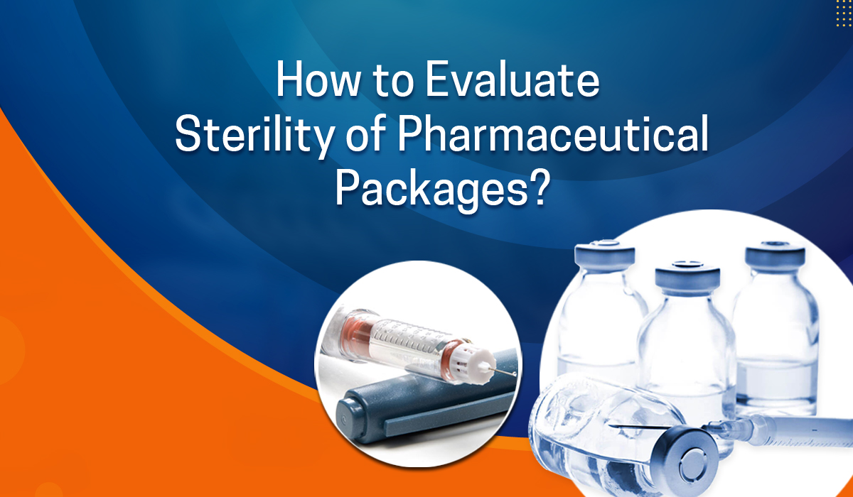How to Evaluate Sterility of Pharmaceutical Packages
